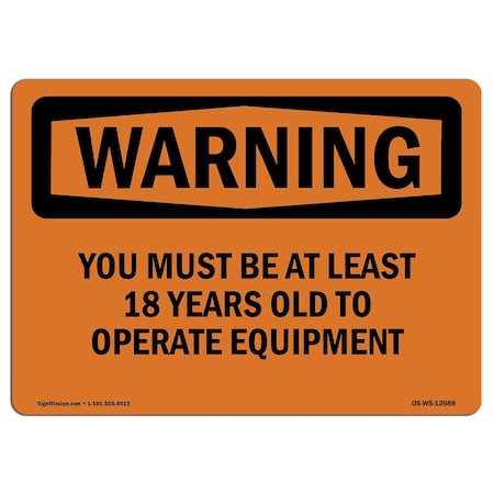 OSHA WARNING Sign, Must Be At Least 18 Years To Operate, 18in X 12in Aluminum
